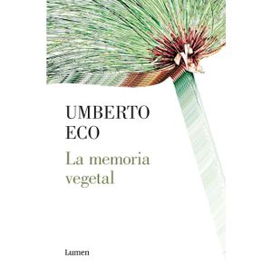 Portada del libro LA MEMORIA VEGETAL Autor ECO, HUMBERTO