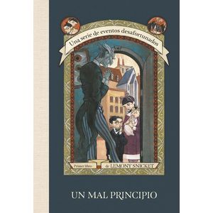 Portada del libro UN MAL PRINCIPIO Autor SNICKET, LEMONY