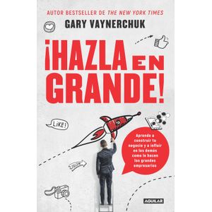 Portada del libro HAZLA EN GRANDE Autor VAYNERCHUK, GARY