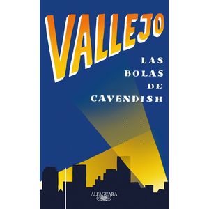 Portada del libro LAS BOLAS DE CAVENDISH Autor VALLEJO, FERNANDO