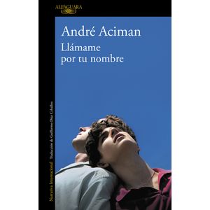 Portada del libro LLAMAME POR TU NOMBRE Autor ACIMAN, ANDRE