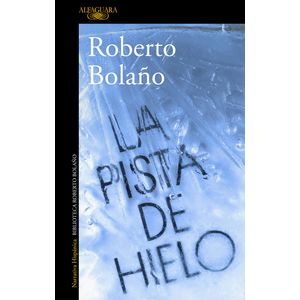 Portada del libro LA PISTA DE HIELO Autor BOLAÑO, ROBERTO