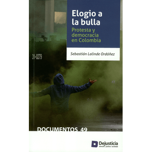 Portada del libro ELOGIO A LA BULLA PROTESTA Y DEMOCRACIA EN COLOMBIA Autor LALINE ORDOÑEZ, SEBASTIAN
