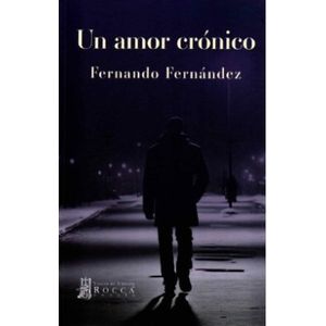 Portada del libro UN AMOR CRONICO Autor FERNANDEZ, FERNANDO