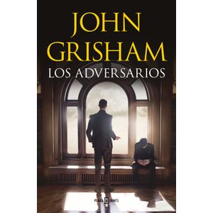 Portada del libro LOS ADVERSARIOS Autor GRISHAM, JOHN