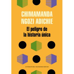 Portada del libro EL PELIGRO DE LA HISTORIA UNICA Autor NGOZI ADICHIE, CHIMAMANDA