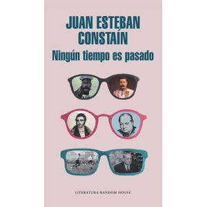 Portada del libro NINGUN TIEMPO ES PASADO Autor CONSTAIN, JUAN ESTEBAN