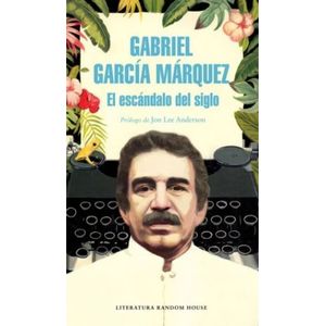 Portada del libro EL ESCANDALO DEL SIGLO Autor GARCIA MARQUEZ, GABRIEL