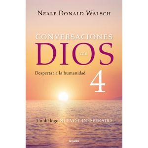 Portada del libro CONVERSACIONES CON DIOS IV DESPERTAR A LA HUMANIDAD Autor WALSCH, NEALE