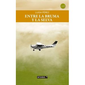 Portada del libro ENTRE LA BRUMA Y LA SELVA Autor PEREZ, LUISA