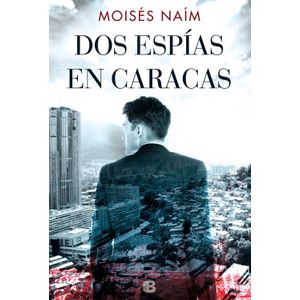 Portada del libro DOS ESPIAS EN CARACAS Autor NAIM, MOISES