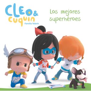 Portada del libro CLEO Y CUQUIN LOS MEJORES SUPERHEROES Autor EQUIPO EDITORIAL