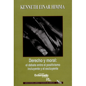 Portada del libro DERECHO Y MORAL EL DEBATE ENTRE EL POSITIVISMO INCLUYENTE Y EL EXCLUYENTE Autor EINAR HIMMA, KENNETH