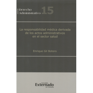 Portada del libro RESPONSABILIDAD MEDICA DERIVADA DE LOS ACTOS ADMINISTRATIVOS EN EL SECTOR SALUD Autor GIL BOTERO, ENRIQUE