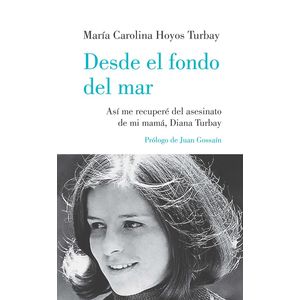 Portada del libro DESDE EL FONDO DEL MAR Autor HOYOS TURBAY, MARIA CAROLINA