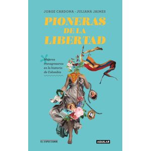 Portada del libro PIONERAS DE LA LIBERTAD Autor CARDONA, JORGE Y OTRA