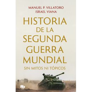 Portada del libro HISTORIA DE LA SEGUNDA GUERRA MUNDIAL Autor VILLATORO, MANUEL P Y VIANA, ISRAEL