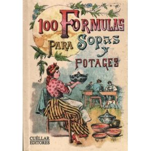 Portada del libro 100 FORMULAS PARA SOPAS Y POTAGES Autor ROSE, MADEMOISELLE
