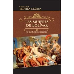 Portada del libro LAS MUJERES DE BOLIVAR Autor BASTIDAS URRESTY, EDGAR
