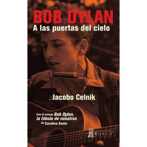 Portada del libro BOB DYLAN A LAS PUERTAS DEL CIELO Autor CELNIK, JACOBO