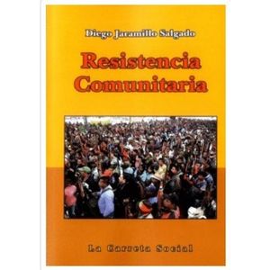 Portada del libro RESISTENCIA COMUNITARIA Autor JARAMILLO SALGADO, DIEGO