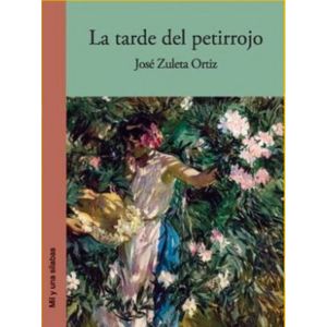 Portada del libro LA TARDE DEL PETIRROJO Autor ZULETA ORTIZ, JOSE