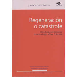 Portada del libro REGENERACION O CATASTROFE Autor GARCIA ARBOLEDA, JUAN FELIPE