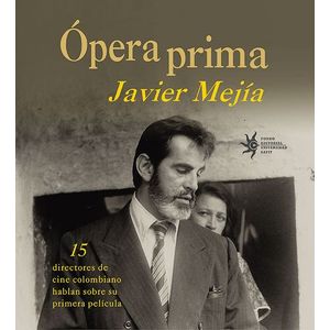 Portada del libro OPERA PRIMA Autor MEJIA, JAVIER