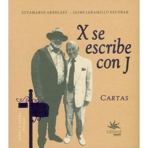 Portada del libro X SE ESCRIBE CON J CARTAS Autor ARBELAEZ, JOTAMARIO Y OTRO