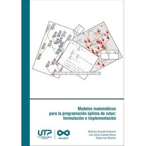 Portada del libro MODELOS MATEMATICOS PARA LA PROGRAMACION OPTIMA DE RUTAS Autor GRANADA ECHEVERRI, MAURICIO Y OTROS