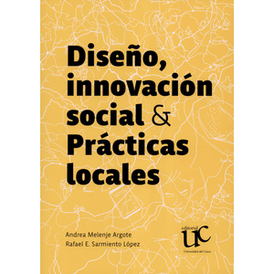 Portada del libro DISEÑO INNOVACION SOCIAL Y PRACTICAS LOCALES Autor MELENJE ARGOTE, ANDREA Y SARMIENTO LOPEZ, RAFAEL E