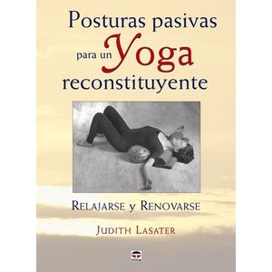 Portada del libro POSTURAS PASIVAS PARA UN YOGA RECONSTITUYENTE Autor LASATER, JUDITH