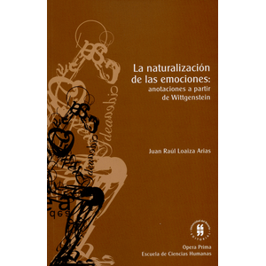 Portada del libro LA NATURALIZACION DE LAS EMOCIONES Autor LOAIZA ARIAS, JUAN RAUL