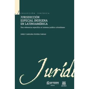 Portada del libro JURISDICCION ESPECIAL INDIGENA EN LATINOAMERICA Autor FIGUERA VARGAS, SORILY CAROLIN