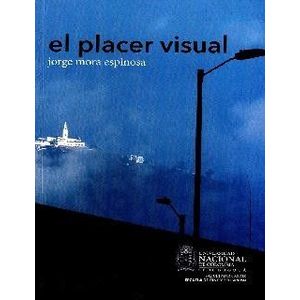 Portada del libro EL PLACER VISUAL Autor MORA ESPINOSA, JORGE