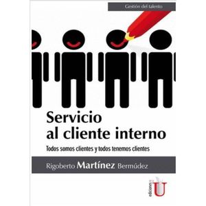 Portada del libro SERVICIO AL CLIENTE INTERNO Autor MARTINEZ BERMUDEZ, RIGOBERTO