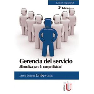 Portada del libro GERENCIA DEL SERVICIO Autor URIBE MACIAS, MARIO ENRIQUE
