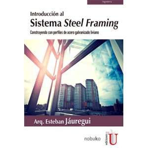 Portada del libro INTRODUCCION AL SISTEMA STEEL FRAMING Autor JAUREGUI, ESTEBAN