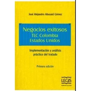 Portada del libro NEGOCIOS EXITOSOS TLC COLOMBIA ESTADOS UNIDOS INCLUYE CD Autor ABUSAID GOMEZ, JOSE ALEJANDRO