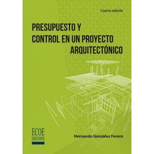 Portada del libro PRESUPUESTO Y CONTROL EN UN PROYECTO ARQUITECTONICO Autor GONZALEZ FORERO, HERNANDO