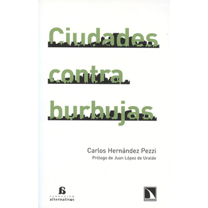 Portada del libro CIUDADES CONTRA BURBUJAS Autor HERNANDEZ, CARLOS