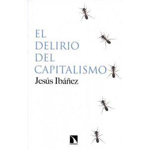 Portada del libro EL DELIRIO DEL CAPITALISMO Autor IBAÑEZ, JESUS