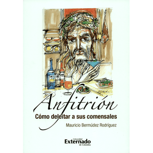 Portada del libro ANFITRION COMO DELEITAR A SUS COMENSALES Autor BERMUDEZ RODRIGUEZ, MAURICIO
