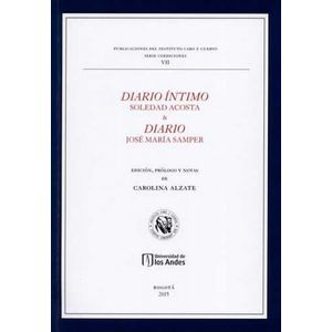 Portada del libro DIARIO INTIMO SOLEDAD ACOSTA Y DIARIO JOSE MARIA SAMPER Autor ACOSTA, SOLEDAD