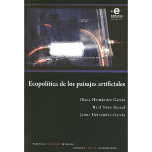 Portada del libro ECOPOLITICA DE LOS PAISAJES ARTIFICIALES Autor HERNANDEZ GARCIA, ILIANA Y OTROS