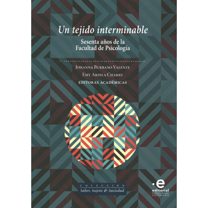 Portada del libro UN TEJIDO INTERMINABLE Autor BURBANO VALENTE, JOHANNA Y ARDILA CHARRY, EMY EDITORAS ACADEMICAS