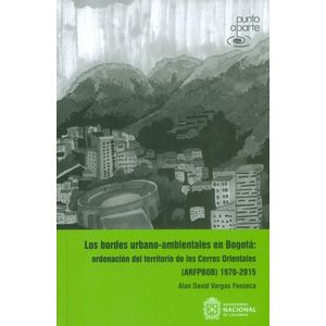 Portada del libro LOS BORDES URBANO AMBIENTALES EN BOGOTA Autor VARGAS FONSECA, ALAN DAVID