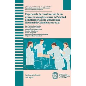 Portada del libro EXPERIENCIA DE CONSTRUCCION DE UN PROYECTO PEDAGOGICO PARA AL FACULTAD DE ENFERMERIA Autor DIAZ HEREDIA, LUZ PATRICIA Y OTRAS