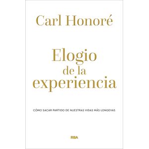 Portada del libro ELOGIO DE LA EXPERIENCIA Autor HONORE, CARL