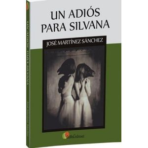 Portada del libro UN ADIOS PARA SILVANA Autor MARTINEZ SANCHEZ, JOSE